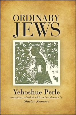 Ordinary Jews - Perle, Yehoshue, and Kumove, Shirley (Introduction by)