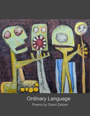 Ordinary Language: Poems by David Zeltzer - Zeltzer, David