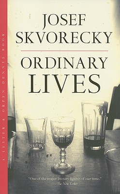 Ordinary Lives - Skvorecky, Josef, and Wilson, Paul (Translated by)