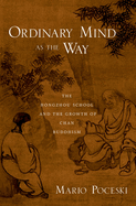 Ordinary Mind as the Way: The Hongzhou School and the Growth of Chan Buddhism