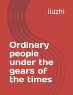 Ordinary people under the gears of the times