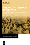 Ordinary Sudan, 1504-2019: From Social History to Politics from Below Volume 1 | Volume 2