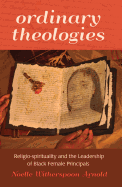 Ordinary Theologies: Religio-spirituality and the Leadership of Black Female Principals