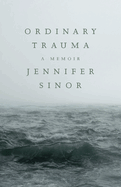 Ordinary Trauma: A Memoir