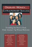 Ordinary Women... Extraordinary Success: Everything You Need to Excel, from America's Top Women Motivators - Carter-Scott, Cherie, PH.D., and Fraser, Jan