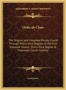 Ordo ab Chao: The Original and Complete Rituals, Fourth Through Thirty-third Degrees of the First Supreme Council, Thirty-third Degree at Charleston, South Carolina