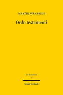 Ordo testamenti: Pflichtendenken, Familienverfassung und Gemeinschaftsbezug im rmischen Testamentsrecht