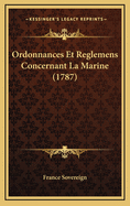 Ordonnances Et Reglemens Concernant La Marine (1787)