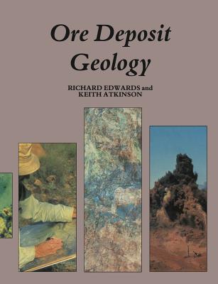 Ore Deposit Geology and Its Influence on Mineral Exploration - Edwards, Richard