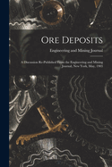 Ore Deposits: A Discussion Re-published From the Engineering and Mining Journal, New York, May, 1903