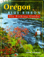 Oregon Blue-Ribbon Fly Fishing Guide