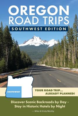 Oregon Road Trips - Southwest Edition - Westby, Mike, and Westby, Kristy