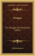 Oregon: The Struggle for Possession (1883)