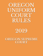 Oregon Uniform Trial Court Rules 2019
