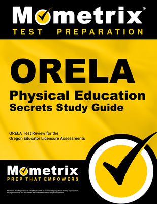 Orela Physical Education Secrets Study Guide: Orela Test Review for the Oregon Educator Licensure Assessments - Mometrix Oregon Teacher Certification Test Team (Editor)