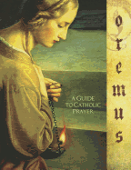 Oremus Student Workbook: A Guide to Catholic Prayer