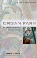 Organ Farm: Pig to Human Transplants: Medical Miracle or Genetic Time Bomb?