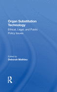 Organ Substitution Technology: Ethical, Legal, And Public Policy Issues