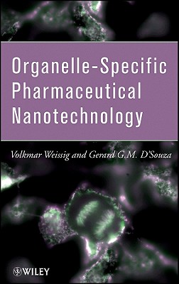 Organelle-Specific Pharmaceutical Nanotechnology - Weissig, Volkmar, and D'Souza, Gerard G