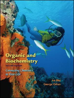 Organic and Biochemistry: Connecting Chemistry to Your Life - Blei, Ira, and Odian, George