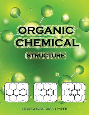 Organic Chemical Structure: Hexagonal Graph paper: 120 pages, 1/4 inch hexagons for chemistry notes and practice, Light Grey Non Intrusive lines, size 8.5"x11" - Graphbook
