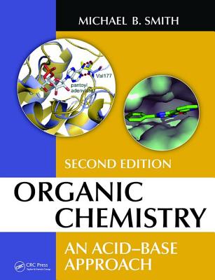 Organic Chemistry: An Acid-Base Approach, Second Edition - Smith, Michael B.
