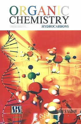 Organic Chemistry: Hydrocarbons - Yadav, M S, Dr.