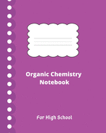Organic Chemistry Notebook For High School: 2020 At a Glance Calendar, College Ruled Notes