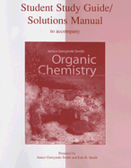 Organic Chemistry Student Study Guide/Solutions Manual - Smith, Janice Gorzynski, Dr., and Smith, Erin R