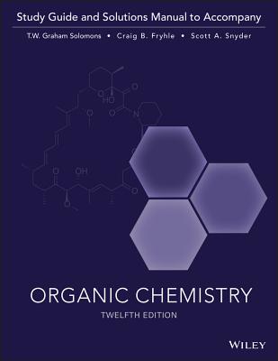 Organic Chemistry, Study Guide & Student Solutions Manual - Solomons, T W Graham, and Fryhle, Craig B, and Snyder, Scott A