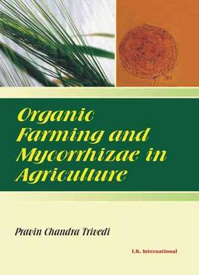 Organic Farming and Mycorrhizae in Agriculture - Trivedi, P. C. (Editor)