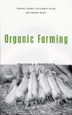 Organic Farming: Policies and Prospects - Dabbert, Stephan, and Haring, Anna Maria, and Zanoli, Raffaele