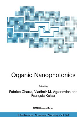 Organic Nanophotonics - Charra, Fabrice (Editor), and Agranovich, Vladimir M (Editor), and Kajzar, F (Editor)