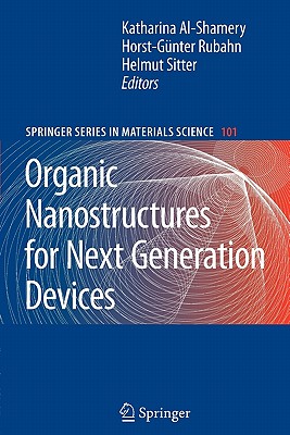 Organic Nanostructures for Next Generation Devices - Al-Shamery, Katharina (Editor), and Rubahn, Horst-Gnter (Editor), and Sitter, Helmut (Editor)