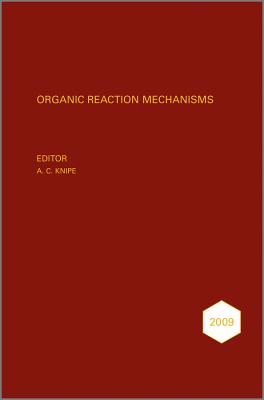 Organic Reaction Mechanisms 2009: An annual survey covering the literature dated January to December 2009 - Knipe, A. C. (Editor)