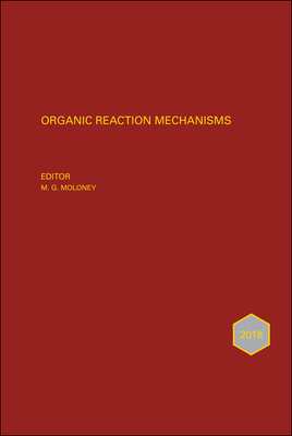 Organic Reaction Mechanisms 2018: An Annual Survey Covering the Literature Dated January to December 2018 - Moloney, Mark G. (Editor)