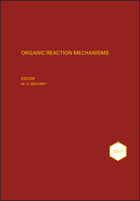 Organic Reaction Mechanisms 2019 - Moloney, Mark G. (Editor)