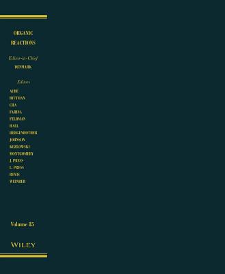 Organic Reactions, Volume 85 - Denmark, Scott E