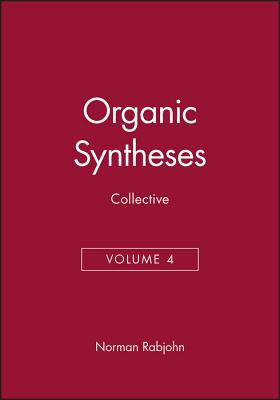 Organic Syntheses, Collective Volume 4 - Rabjohn, Norman (Editor)