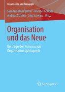 Organisation Und Das Neue: Beitrge Der Kommission Organisationspdagogik