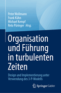 Organisation und F?hrung in turbulenten Zeiten: Entwurf und Implementierung unter Verwendung des 3-P-Modells