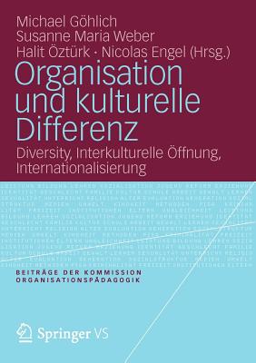 Organisation Und Kulturelle Differenz: Diversity, Interkulturelle ffnung, Internationalisierung - Ghlich, Michael (Editor), and Weber, Susanne Maria (Editor), and ztrk, Halit (Editor)