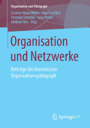 Organisation Und Netzwerke: Beitrge Der Kommission Organisationspdagogik