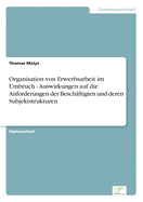 Organisation von Erwerbsarbeit im Umbruch - Auswirkungen auf die Anforderungen der Besch?ftigten und deren Subjektstrukturen