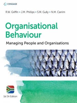 Organisational Behaviour: Managing People and Organisations, South African Edition - Griffin, Ricky, and Gully, Stanley, and Phillips, Jean