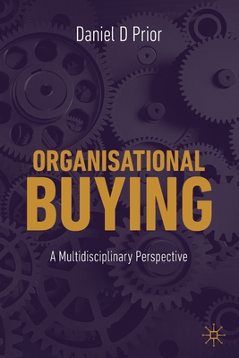 Organisational Buying: A Multidisciplinary Perspective - Prior, Daniel D