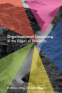 Organisational Consulting: A Relational Perspective: Theories and Stories from the Field