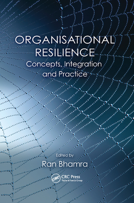 Organisational Resilience: Concepts, Integration, and Practice - Bhamra, Ran (Editor)