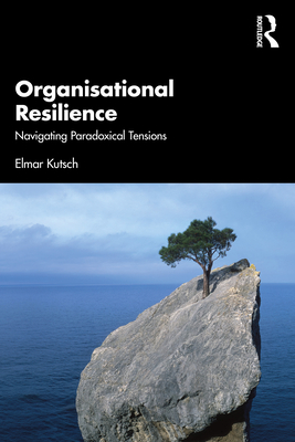 Organisational Resilience: Navigating Paradoxical Tensions - Kutsch, Elmar