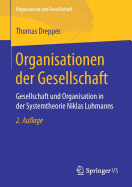 Organisationen Der Gesellschaft: Gesellschaft Und Organisation in Der Systemtheorie Niklas Luhmanns